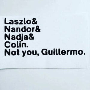 Not You Guillermo | What We Do In The Shadows Vinyl Decal