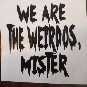 We are the Weirdos, Mister | The Craft | Vinyl Decal