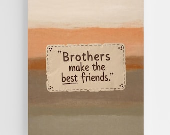 Brothers Make the Best Friends Print, Boys Room Wall Art, Rustic Kids Decor, Sibling Quote Sign, Neutral Nursery Artwork, Gift for Brothers
