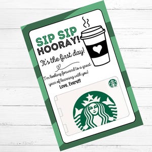 May include: A green and white gift card holder with the text "SIP SIP HOORAY! It's the first day!" and a coffee cup graphic. Includes a Starbucks gift card and the message "I'm looking forward to a great year of learning with you! Love, Everett."