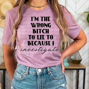 Wrong bitch to lie too I investigate PNG - DIGITAL DOWNLOAD