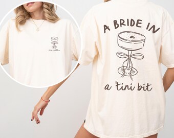 A Bride in a Tini Bit Custom Bride Shirt, Espresso Martini Themed Future Mrs Tshirt, Tini Bit Engaged, Bridal Shower Gift Idea for Fiance