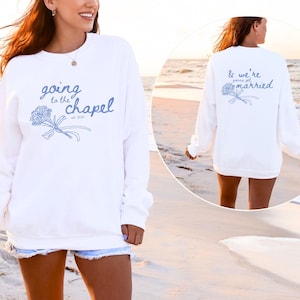 Going to the Chapel Personalized Bridal Sweatshirt, Wedding Day of Bride Outfit, Gift for Newly Engaged, Future Mrs Crewneck, Custom Bride