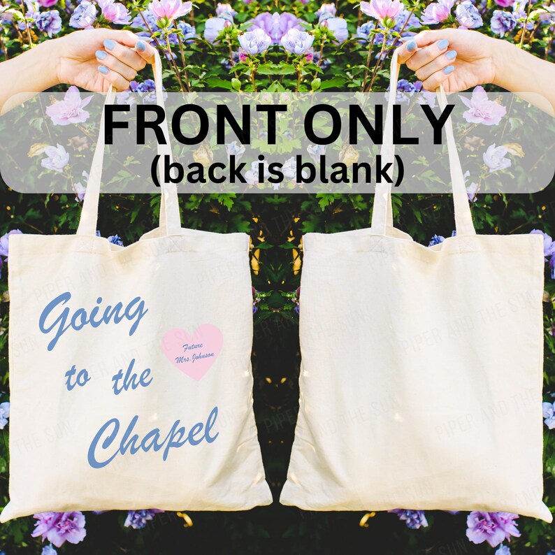 May include: White canvas tote bag with blue text that says "Going to the Chapel" and a pink heart with the text "Future Mrs. Johnson". The back of the bag is blank.