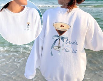 A Bride in a Tini Bit Sweatshirt, Espresso Martini Theme, Future Mrs Sweatshirt, Tini Bit Engaged, Custom Bride Crewneck, Gift for Fiance