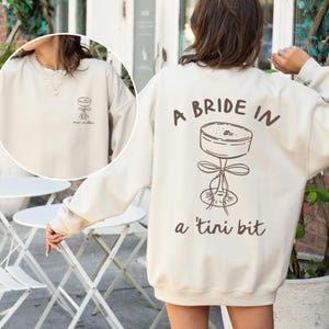 Bride in a Tini Bit Bride Sweatshirt, Espresso Martini Theme Future Mrs Sweatshirt, Tini Bit Engaged, Custom Bride Crewneck, Gift for Fiance