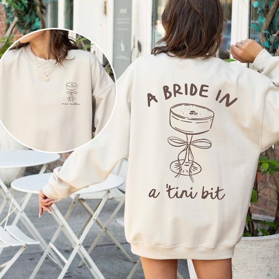 Bride in a Tini Bit Bride Sweatshirt, Espresso Martini Theme Future Mrs Sweatshirt, Tini Bit Engaged, Custom Bride Crewneck, Gift for Fiance
