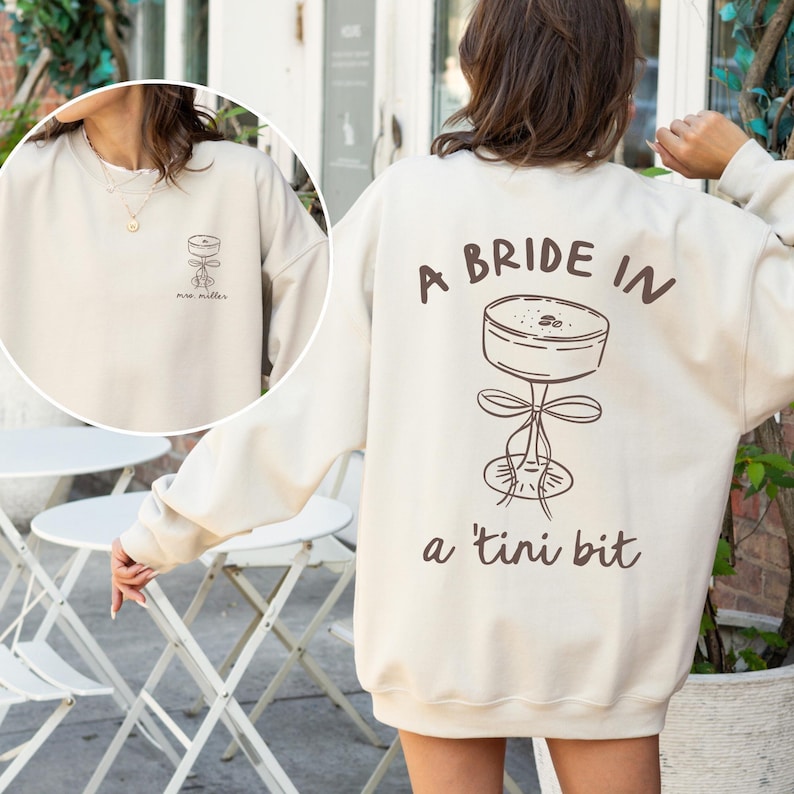 Bride in a Tini Bit Bride Sweatshirt, Espresso Martini Theme Future Mrs Sweatshirt, Tini Bit Engaged, Custom Bride Crewneck, Gift for Fiance Sand