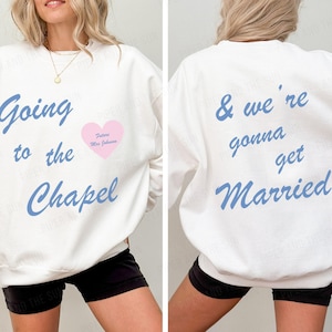 Going to the Chapel Personalized Bridal Sweatshirt, Wedding Day of Bride Outfit, Gift for Newly Engaged, Future Mrs Crewneck, Custom Bride White - Front & Back