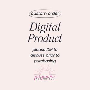May include: A light pink background with the words "custom order" in a circle above the words "Digital Product". Below the words "Digital Product" is the text "please DM to discuss prior to purchasing". The image also includes a logo.