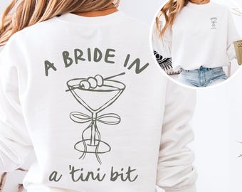 Bride in a Tini Bit Bride Sweatshirt, Dirty Martini Theme Future Mrs Sweatshirt, Tini Bit Engaged, Custom Bride Crewneck, Gift for Fiance