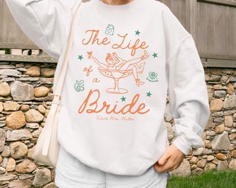 The Life of a Bride Sweatshirt, In My Bride Era Future Mrs Crewneck, She Found Her Lover, Bridal Shower Gift Idea for Fiance, Wedding Day of