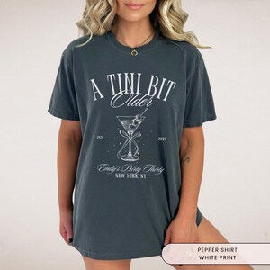 A Tini Bit Older Birthday Party Shirt, Tini Bit Tipsy, Dirty Thirty Martini Theme, Custom Martini Girls Trip Tshirt, 21st 30th Birthday Club image 4
