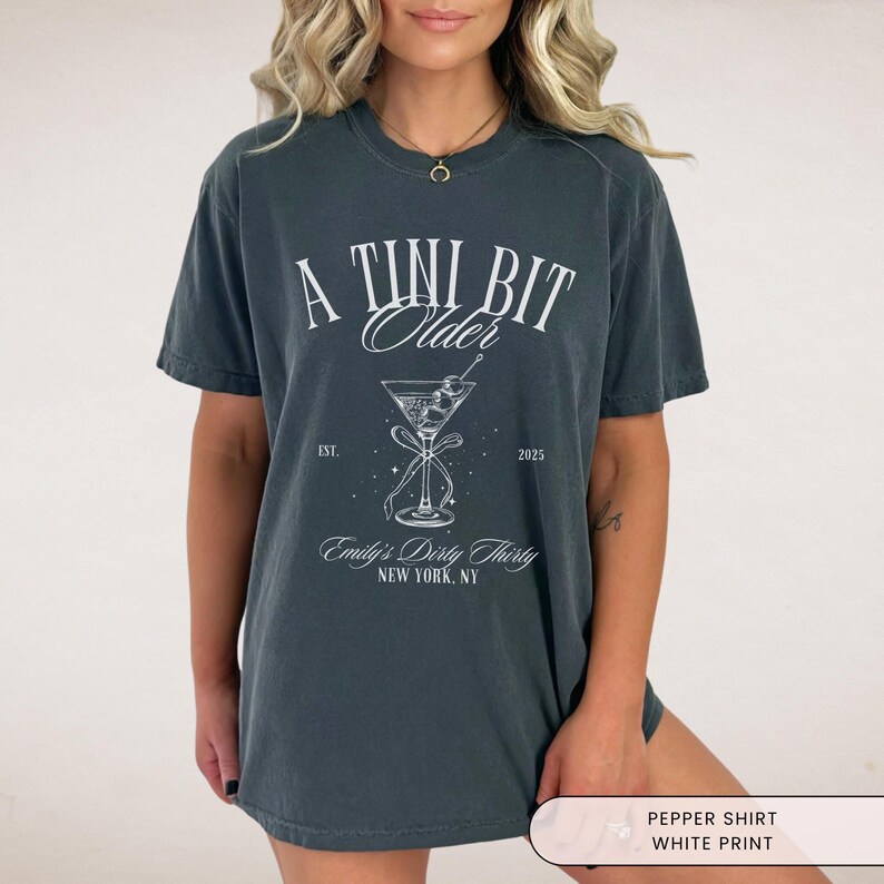 A Tini Bit Older Birthday Party Shirt, Tini Bit Tipsy, Dirty Thirty Martini Theme, Custom Martini Girls Trip Tshirt, 21st 30th Birthday Club image 4