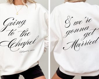 Going to the Chapel Personalized Bridal Sweatshirt, Wedding Day of Bride Outfit, Gift for Newly Engaged, Future Mrs Crewneck, Custom Bride