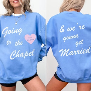 Going to the Chapel Personalized Bridal Sweatshirt, Wedding Day of Bride Outfit, Gift for Newly Engaged, Future Mrs Crewneck, Custom Bride Blue - Front & Back