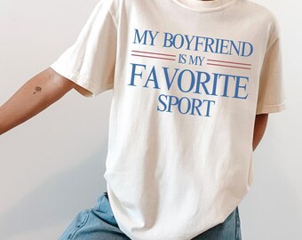 My Boyfriend is My Favorite Sport Shirt, Football Girlfriend Gameday Tshirt, Coaches Girlfriend Funny Couple Shirt, Baseball Girlfriend Gift