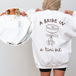 Bride in a Tini Bit Bride Sweatshirt, Espresso Martini Theme Future Mrs Sweatshirt, Tini Bit Engaged, Custom Bride Crewneck, Gift for Fiance White