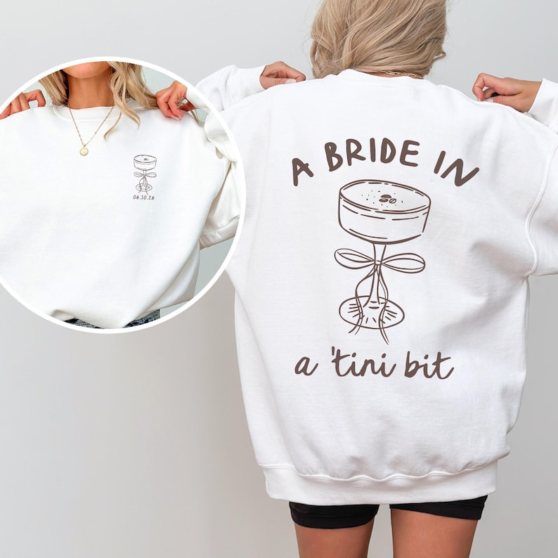 Bride in a Tini Bit Bride Sweatshirt, Espresso Martini Theme Future Mrs Sweatshirt, Tini Bit Engaged, Custom Bride Crewneck, Gift for Fiance White