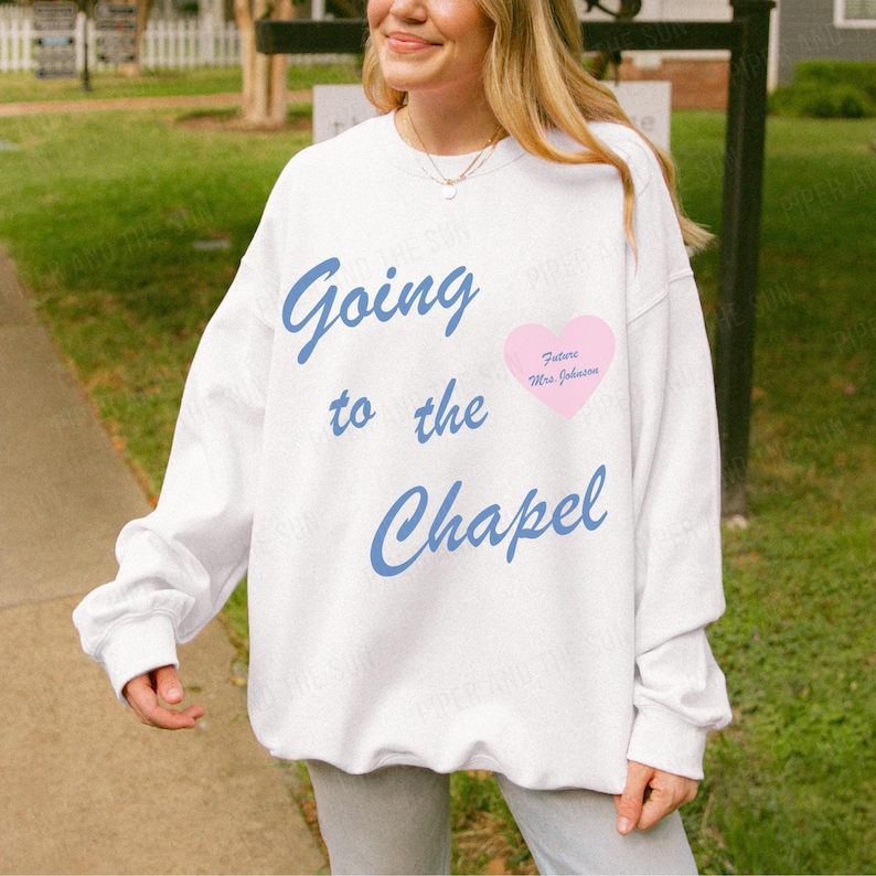 Going to the Chapel Personalized Bridal Sweatshirt, Wedding Day of Bride Outfit, Gift for Newly Engaged, Future Mrs Crewneck, Custom Bride White - Front ONLY