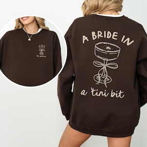 Bride in a Tini Bit Bride Sweatshirt, Espresso Martini Theme Future Mrs Sweatshirt, Tini Bit Engaged, Custom Bride Crewneck, Gift for Fiance Dark Chocolate
