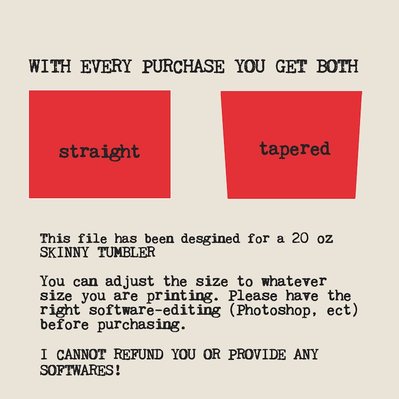 May include: A graphic design for a skinny tumbler, featuring two red shapes labeled "straight" and "tapered." Text indicates the design is for a 20 oz tumbler and provides instructions for resizing and software editing.