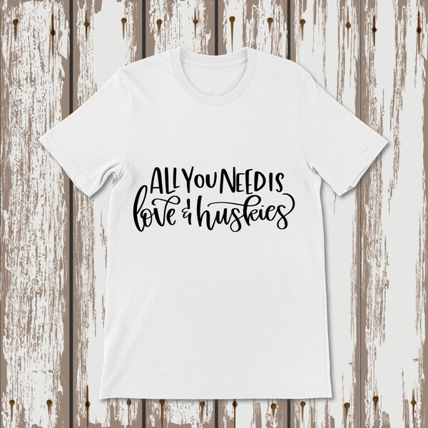 All You Need is Love and Huskies SVG, PNG, Pdf, Zitat, T-Shirt, Tasse, Tasse, Tragetasche, Kissen, Untersetzer, Aufkleber, Sublimation, Lasergravur, Vektor