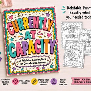 Peut inclure: Un livre de coloriage avec une couverture colorée portant le texte Currently At Capacity et A Relatable Coloring Book for Overwhelmed Women. Trois pages en noir et blanc affichent le texte Mentally Out Office, My Brain Has Clocked Out et I Have Nothing Left To Give.