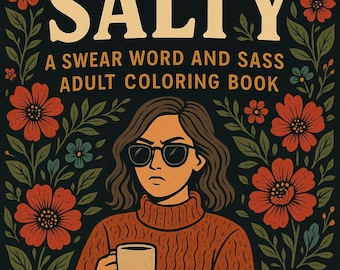 Color Me Salty Adult Coloring Book: Snarky Swear Word Designs (Digital PDF)