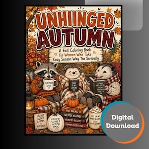May include: A coloring book cover titled UNHINGED AUTUMN featuring a raccoon, hedgehog, and opossum sitting together. They hold mugs and a book amidst pumpkins and stacked books with autumn-themed text. The scene includes fall foliage and lanterns.