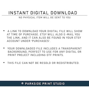 May include: A digital information graphic with black text on a white background. It states INSTANT DIGITAL DOWNLOAD, NO PHYSICAL ITEM WILL BE SENT TO YOU, and provides instructions for file access, usage, and copyright by PARKSIDE PRINT STUDIO.