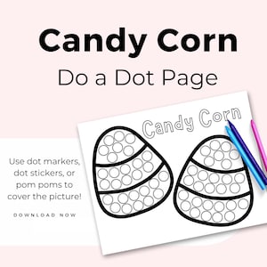 May include: A printable "Candy Corn Do a Dot Page" with two candy corn outlines filled with circles. The page includes the text "Candy Corn" and instructions to use dot markers, stickers, or pom poms. Two colored pencils are on the right.
