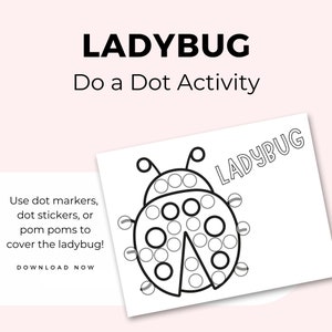 Op de afbeelding: Zwart-witte printbare lieveheersbeestje-omtrek met cirkels voor een stippenactiviteit met stiften, stickers of pompoenen. De tekst "LADYBUG" staat bovenaan de pagina en "Do a Dot Activity" eronder. De tekst "Use dot markers, dot stickers, or pom poms to cover the ladybug!" staat aan de linkerkant van de pagina. De tekst "DOWNLOAD NOW" staat eronder.