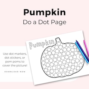 May include: A white paper with a black outline of a pumpkin, designed as a dot page. The word "Pumpkin" is at the top. Two colored pencils are on the right. Text reads "Use dot markers, dot stickers, or pom poms to cover the picture!"