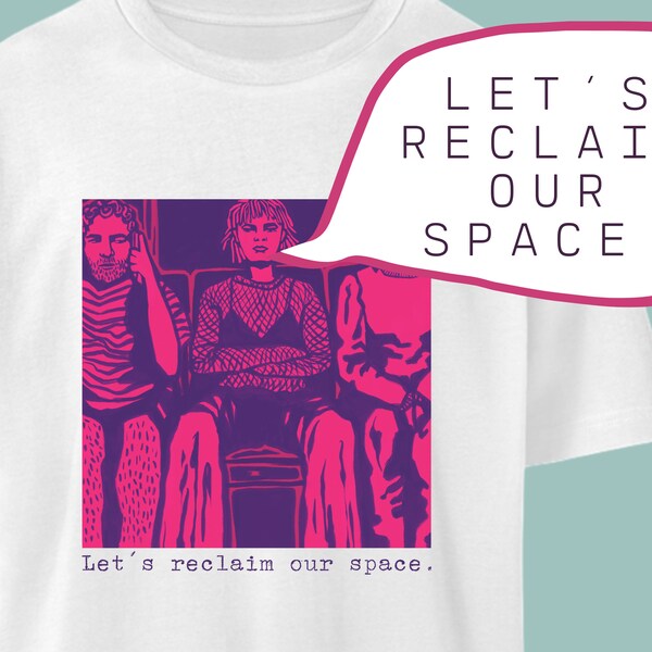 Feministisches Shirt gegen Manspreading “Reclaim our space” - Bequemes Shirt aus Biobaumwolle