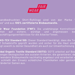 May include: A pink background with white text describing the Fair Wear Foundation and the OEKO-TEX Standard 100. The text also mentions the Global Organic Textile Standard (GOTS) and its commitment to sustainable and ethical practices.