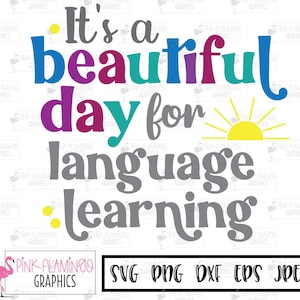 Its a Beautiful Day for Language Learning cut file, multilingual learners svg, el teacher svg, esl teacher svg, ell teacher svg, esol svg