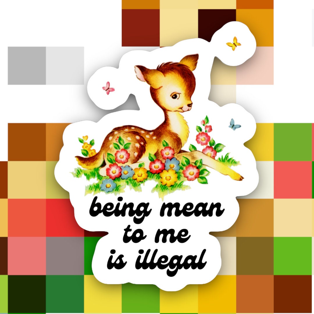 Being Mean to Me is Illegal Sticker, Waterproof Sticker, Meme Sticker, Funny Sticker, Die Cut Sticker, Happy Planner Sticker