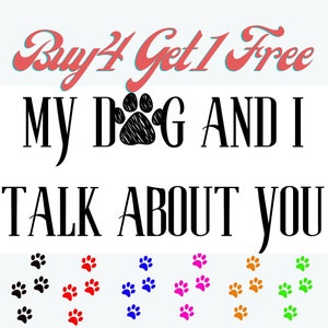 My Dog And I Talk About You Paw Sticker Décalcomanie pour ordinateurs portables, bouteille d’eau, téléphones portables et autocollant tumbler, pour chien maman cadeau