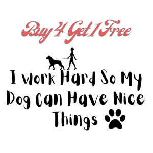 Adesivo per cani, decalcomania per cani ispiratrice per laptop, telefoni cellulari, adesivi per appunti Lavoro sodo in modo che il mio cane possa avere adesivi per cose belle
