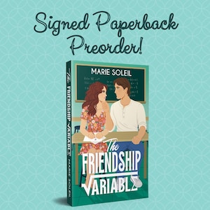 Puede incluir: Un libro de bolsillo titulado "The Friendship Variable" con una ilustración de portada de un hombre y una mujer. La portada del libro presenta el nombre del autor, Marie Soleil, y el texto "Signed Paperback Preorder!" sobre un fondo turquesa.