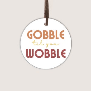 2” & 2.5 Gobble ‘til You Wobble Gift Tag | Printable Gift Tag | Cookie Tag | Thanksgiving Tag | Round