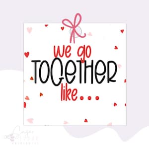 2” & 2.5” We go together like… Tag | Printable Gift Tag | Cookie Tag | Valentine’s Day Tag | Square Tag