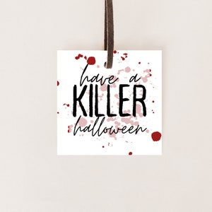 2” & 2.5” Have a Killer Halloween Tag| Printable Gift Tag | Cookie Tag |Blood Splatter Tag
