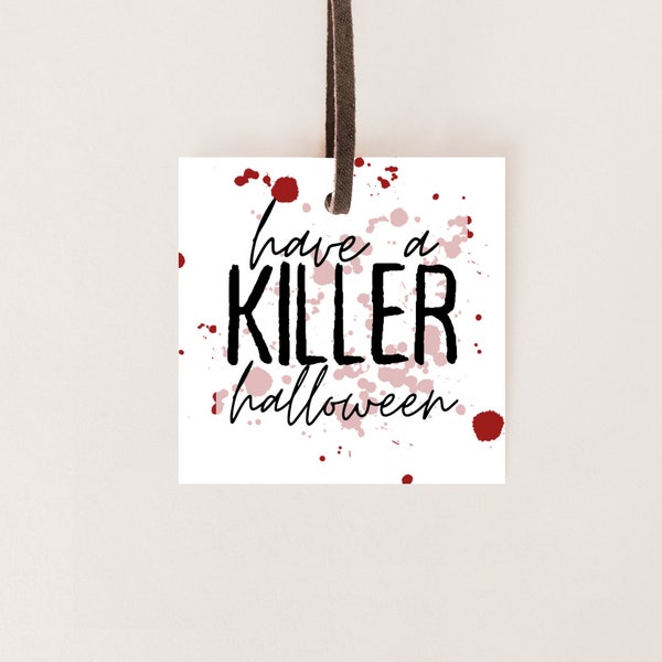 2” & 2.5” Have a Killer Halloween Tag| Printable Gift Tag | Cookie Tag |Blood Splatter Tag