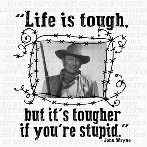 life is tough | the duke | png | digital download | sublimation | designs