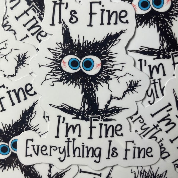 It's Fine I'm Fine Everything Is Fine Vinyl Sticker