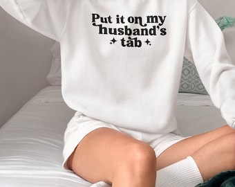 Put It On My Husbands Tab Sweatshirt | Birthday Gift | Christmas Gift | Funny Marriage Sweatshirt | Funny Couple Sweater | Funny Couple Gift