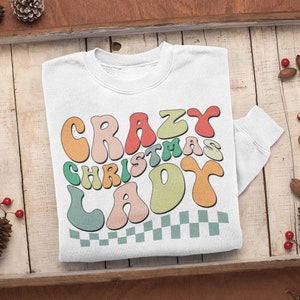 Crazy Christmas Lady Sweatshirt | Funny Christmas Sweater | Christmas Sweatshirt | Birthday Gift | Christmas Gift | Unisex Sweater