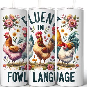 May include: White tumbler with a colorful floral design and a rooster illustration. The text "Fluent in Fowl Language" is printed on the tumbler.